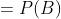 =P(B)