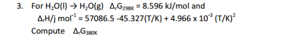 3. For H20 (l) H2O(g) r 298K 8.596 kJ/mol and Ar H