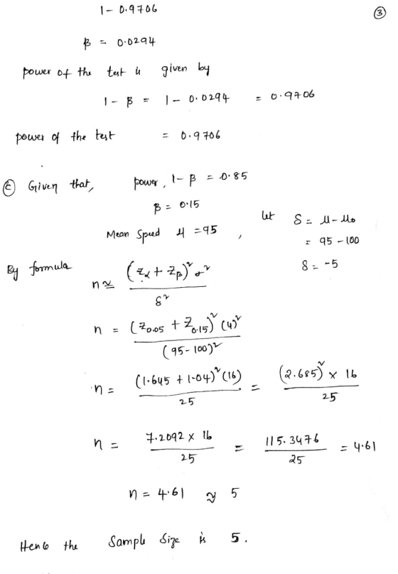 1 -0.9706 ß = 0.0294 power of the test i given by 1- B - - 0.0294 -0.9706 power of the test = 0.9706 © Given that power, l-B