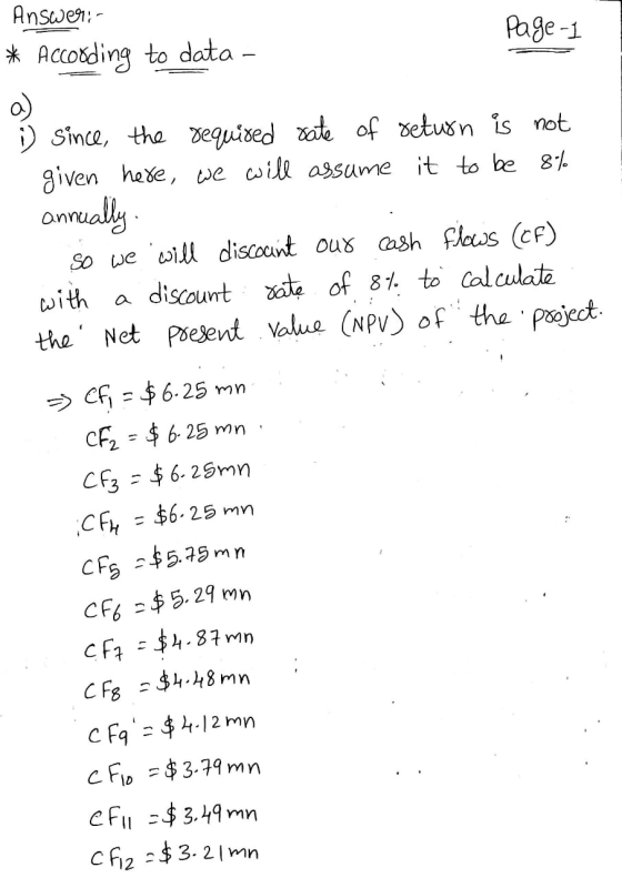 Answer:- * According to data- Page 1 i since, the required rate of return is not given here, we will assume it to be 8% annua