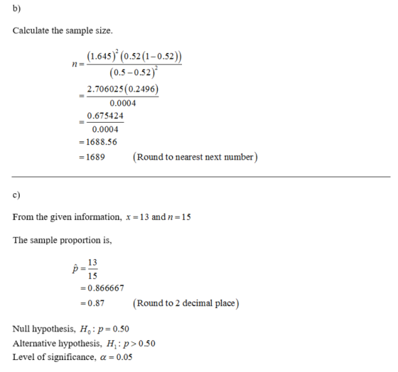 b) Calculate the sample size. (1.645) (0.52(1-0.52) (0.5-0.52) 2.706025 (0.2496) 0.0004 0.675424 0.0004 1688.56 1689 (Round t