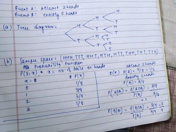 H Event B! Event A: Atleant 2 heads exactly 2 heads H T (a) Trece diagram: .H T< MCH T b) 0 Sample space? (HHH, TIT, HHT, HIH