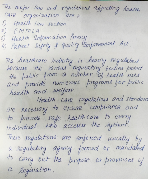 The major law and regulations affecting health care organization are ; D Health Law section. 2) EMTALA 3) Health Information