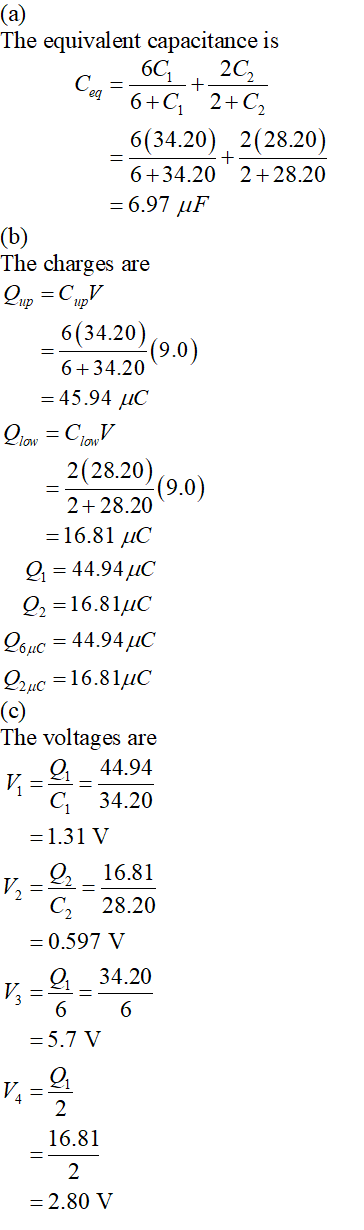 6C + + (a) The equivalent capacitance is 2C Cea 6+C 2+C 6(34.20), 2(28.20) 6+34.20 2+28.20 = 6.97 uF (b) The charges are Qup