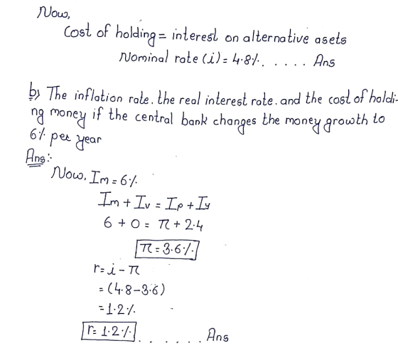 Wouo Cost of holding- inleresl on alternative asels Nominal rote (i)- 4-8/ Ans by-The inflation role、the real interest rate. and the cod of hold ng money if the central bank chanpes the money arewoth ta 6f pea yean et year n5. T : 8-67 (48-3.6) 127 Ans