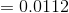 = 0.0112