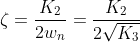 zeta =rac{K_{2}}{2w_{n}}=rac{K_{2}}{2sqrt{K_{3}}}
