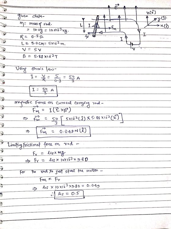 tch A given data- m = mass Z(K) *Y (3) os of rod. I ><3 fm 10.og 10x173 kg. I R = 0.352 Le 5.0 cm= 5x162 m. I 5V B = 5.88 *15