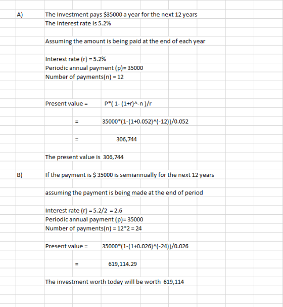 The Investment pays $35000 a year for the next 12 years The interest rate is 5.2% Assuming the amount is being paid at the en