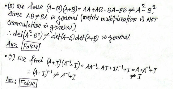 2 2 •(3) We haree (A-2)(A+B)= AA +AB-BA-BB7A-B; Since AB+BÀ m genoial (matrix multiplication 13 NOT :def[4? B2)+det(A-B) det