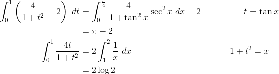 \begin{align*}\int_0^1\left(\frac 4{1+t^2}-2\right)~dt&=\int_0^{\frac\pi 4}\frac{4}{1+\tan^2 x}\sec^2x~dx-2\hspace{2cm}t=\tan x\\ &=\pi-2\\ \int_0^1\frac {4t}{1+t^2}&=2\int_1^2\frac 1{x}~dx\hspace{4.5cm}1+t^2=x\\ &=2\log 2\end{align*}