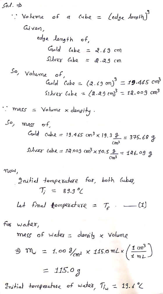 1. Sol. Volume of a clube = Ledge length} Given, edge length of Gold Cube = 2.69 cm Silver Cube = 2.29 cm So, volume of Gol