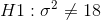 H1: \sigma ^2 \ne 18