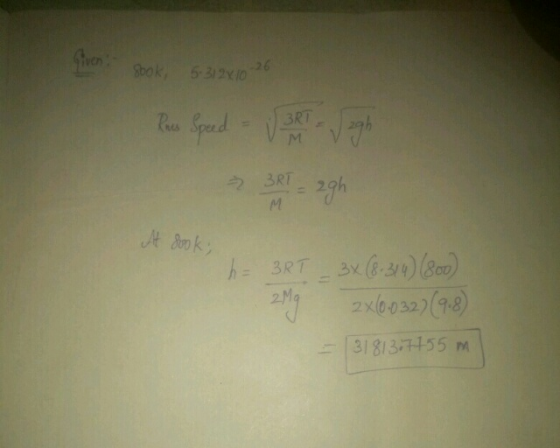 given Sook, 6-312x10 26 Raw Speed - 1 set an agh 3R 2gh At look, h= 3RT _ 3x (8.314) (800) 2Mg 2x10.032) (9.8) = 13181377755