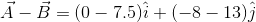 A-B = (0-7.5)it (-8-13) j