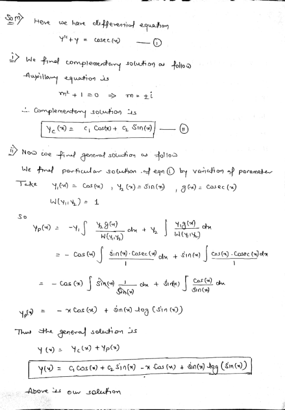 - Som Here we have differential equation y+y = cosec.com) -0 We find complementary solution as follow Auxillany equation is
