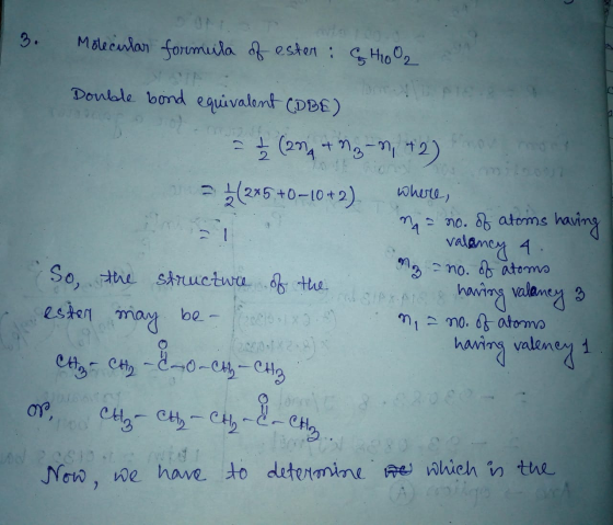 Molecular formula of esten: H1002 d Double bond equivalent (DBE) - I (204 + -1, +2) (2*5 +0–10+2) where, na no. of atoms havi