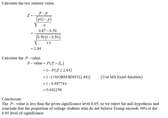 Calculate the test statistic value p-p p(1-p) 0.87-0.50 0.50 (1-0.50) 15 - 2.84 Calculate the P - value P-value - P(Z> Zo) -1