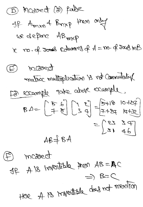 - ② incorrec (2) fabe If Amxn 4 Bmxp then only we define AB mxp le no. of soos colectons of A = no. of Doces MB © maved matwc