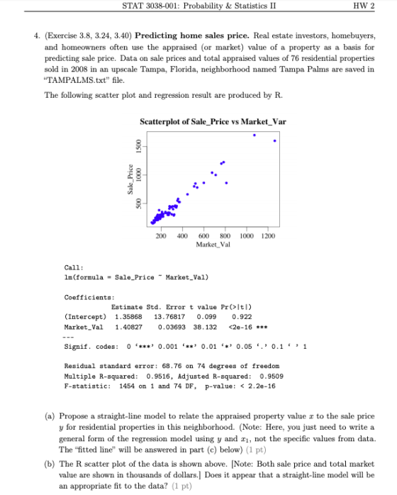 STAT 3038-001: Probability & Statistics II HW 2 4. (Exercise 3.8, 3.24, 3.40) Predicting home sales price. Real estate invest