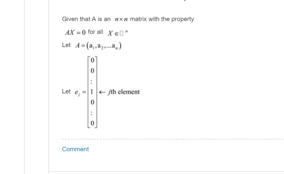 Given that A is an n×n matrix with the property AX = 0 for all X 1 A=(a,,a,, 0 0 Let a.) Let e, =| | | ← ith element Comment