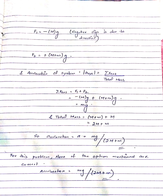 E = - (n)g (Aegotive sign is doo to F2 = + (M+m) & Acceleration of System lasys I = a Efext Total Mass E Fext a rt F2 z-img +