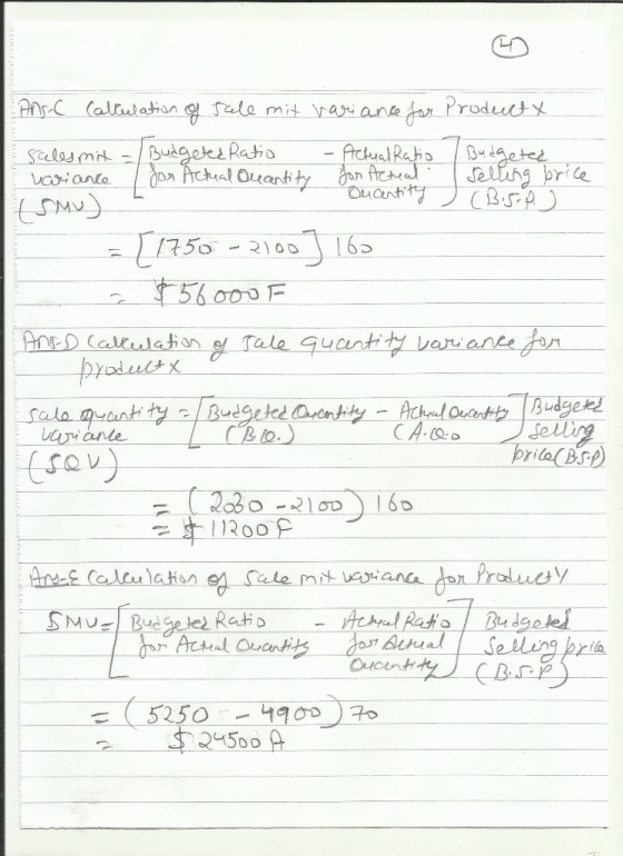 Ans-C Calculation of sale mit variance for Product x. salesmit - Budgeted Ratio - Actual Ratio / Budgeted variance for Actual