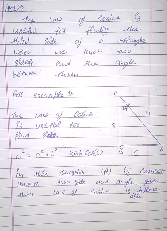 Tanes the useful third when sides betwen Law of Cosine is for finding the side of a triangle we know two i and the angle them
