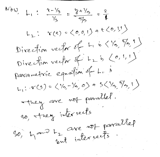 Now, ti! 1-Y3 Z 19 3 YAY glas tzi r(t) =<0,0,19 ++<0,11) Direction vector of Liis <Yo, 7, Direction rector of tab (0,1,1) par