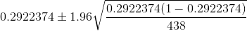 0.2922374 \pm 1.96 \sqrt{\frac{0.2922374(1-0.2922374)}{438}}