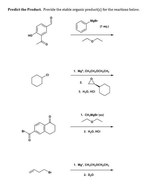 Predict the Product. Provide the stable organic product(s) for the reactions below. MgBr (1 eq.) von 1. Mgº, CH3CH2OCH2CH3 2.