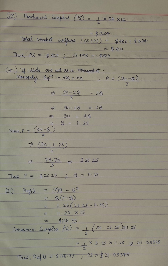 (29.) Producers Surplus (PS) - 1 x 54 x12 2 = $ 324 Total Market Welfare (cs + PS) = $486+ $324 = $810 Thus, PS = $324 cS+PS