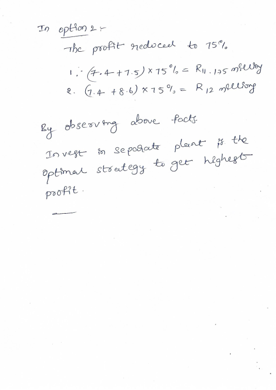 In option 2 : The profit reduced to 75% 1:17.4+75) *75% = R1.125 mlectory 2. G.4 +86) *15% = R12 mellsong By observing above