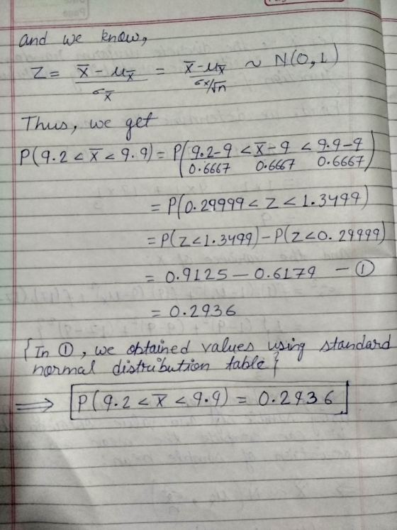 and we know, Z = X uy - X-ly ~ N(0, 1) Thus, we get P(9.2 < X < 9. 9) = P(9.2-9 <X-9 29.99 10.6667 0.6667 0.6667 = P(0.29999<