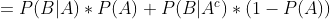 = P(B|A)*P(A)+P(B|A^c)*(1-P(A))