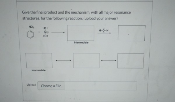 Give the final product and the mechanism, with all major resonance structures, for the following reaction: (upload your answe