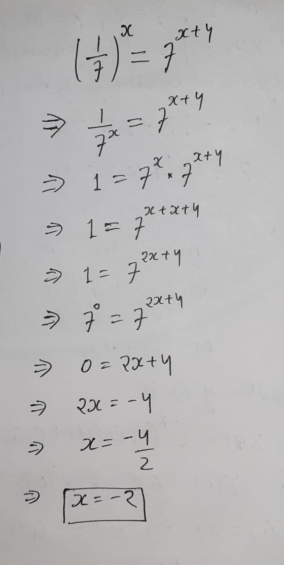 X xty 6) = 7 x+y a - 7 xty 1 = 7*7 72 x x txty 1 = 1 = 72x+y → 7=72274 7 A =) 0= 2x+y 2212 - ។ -> x= -4 2 x = -2