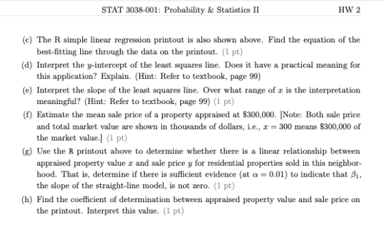 STAT 3038-001: Probability & Statistics II HW 2 (c) The R simple linear regression printout is also shown above. Find the equ