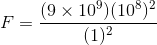 F= (9 × 109)(108)2