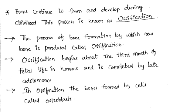 - * Bones continue to form and develop during . Child hood. This process is known as Ossification. * - The process of bone fo