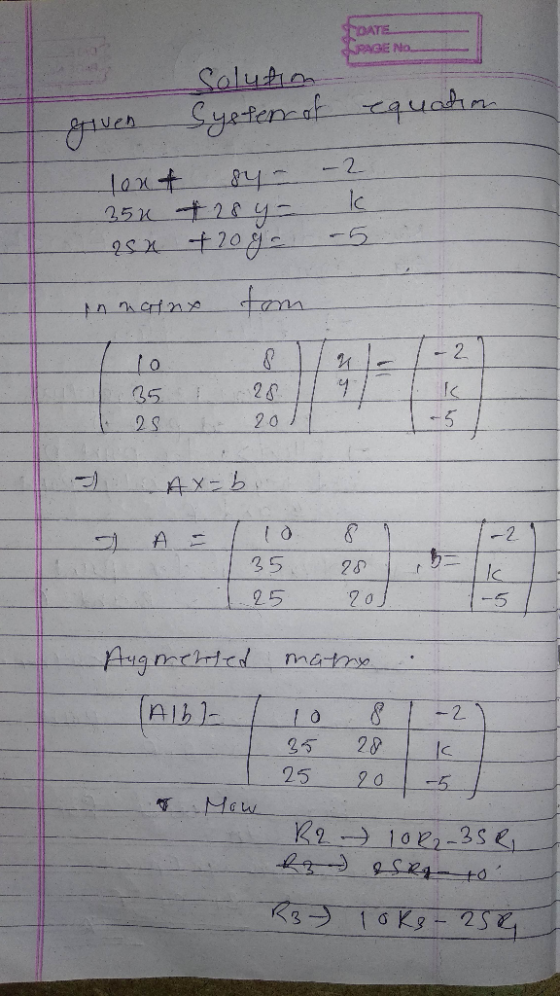 TOATE PAGE NO Solution Syster of equatim lont sy- - 2 350 € 28 y - k. 2sn + 209 - 5 in mainx form То е 35 25 28 201 - Ax=b. ,