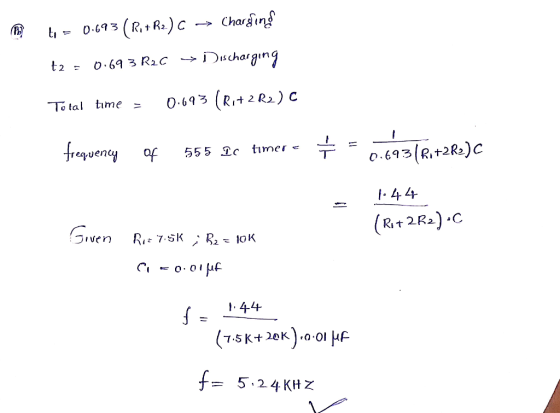 to = 0.693 (R1+R2) C → Charging t2 = 0.69 3 R2C → Discharging Total time = 0.693 (R1+2R2) C frequency of 555 Ic timere + = T