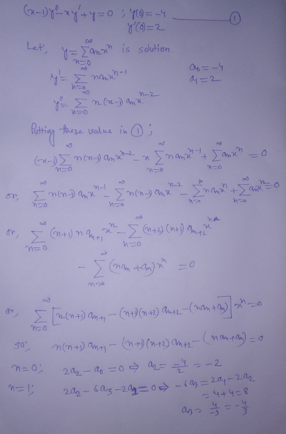 Let, nzo ao=-4 a=2 (x-1)y xy+y=0 ; M = 4 y(o)=2 y=[aman is solution. = namah y I n(2-) ana Petting these value in i (x-1)