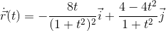\begin{align*}\dot{\vec r}(t)&=-\frac{8t}{(1+t^2)^2}\vec i+\frac{4-4t^2}{1+t^2}\vec j\end{align*}