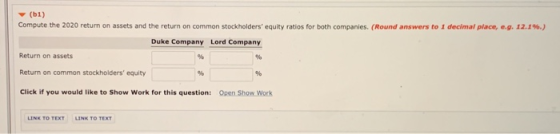 ( 1) Compute the 2020 return on assets and the return on common stockholders equity ratios for both companies. (Round answer