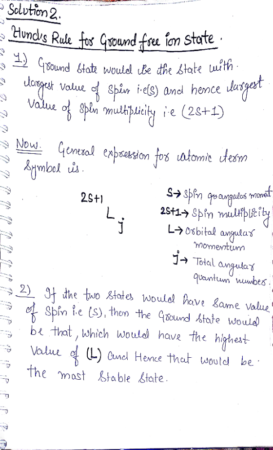 LIN .. Solution 2. - Hunds Rule for Ground free for state : -2 4sound 6tate would be the state with Urgest Value of Spivs ie