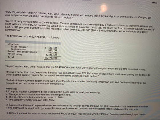 Help I say its just plain robbery. retorted Karl. And I also say Its time we dumped those guys and got our own sales for