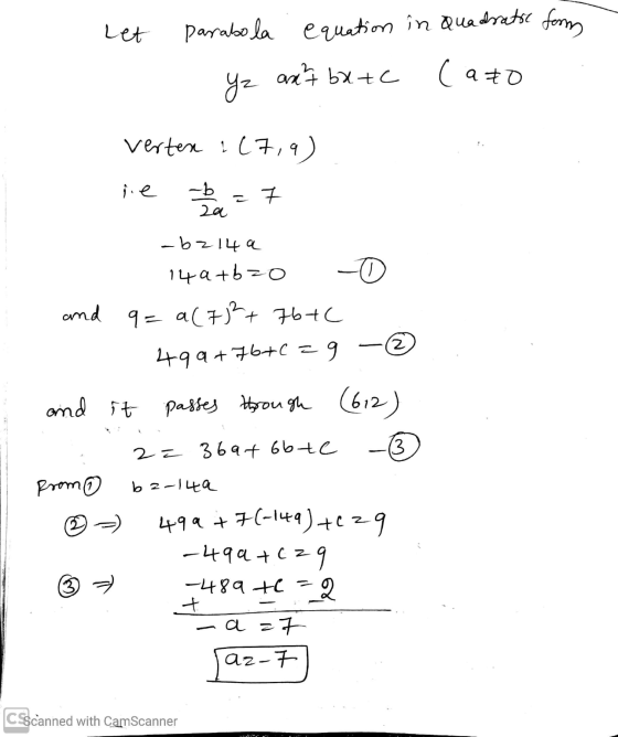Let parabola equation in Quadratse fossy and bxtc Yz (azo verten (7,9 nie -b za = 7 -b2 14 a 14a+bzo 0 and 9= a(72+ 7676 499+