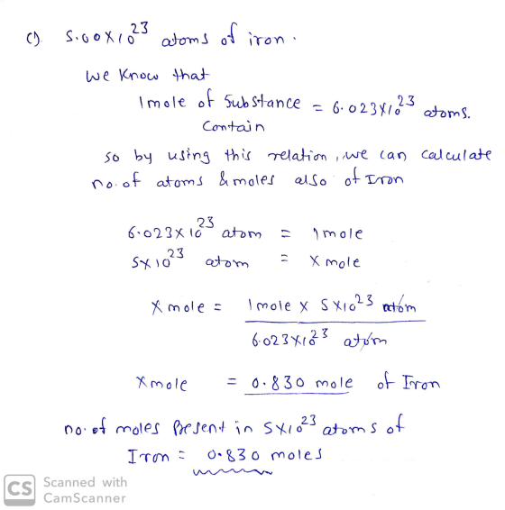 () S00x1023 atoms of iron. We know that Imole of substance Contain .6.023x123 atoms. . so by using this relation, we can calc