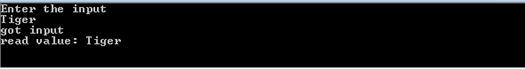 Enter the input Tiger got input read value: Tiger